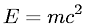 Einstein's relativistic mass-energy relation